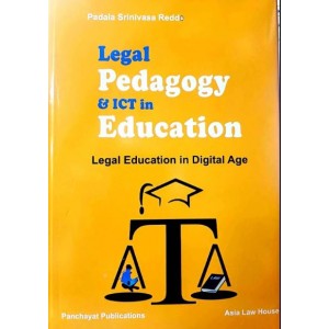 Asia Law House's Legal Pedagogy & ICT In Education: Legal Education In Digital Age by Padala Srinivasa Reddy | Panchayat Publications